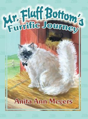 Mr. Fluff Bottom's Furrific Journey by Meyers, Anita Ann