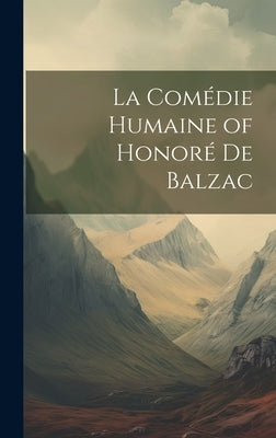 La Comédie Humaine of Honoré de Balzac by Anonymous