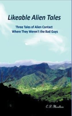 Likeable Alien Tales by Moulton, C. D.