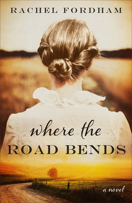 Where the Road Bends by Fordham, Rachel