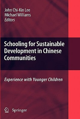 Schooling for Sustainable Development in Chinese Communities: Experience with Younger Children by Lee, John Chi-Kin