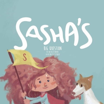Sasha's Big Question by Boden, Natalie