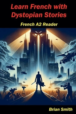 Learn French with Dystopian Stories by Smith, Brian
