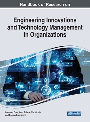 Handbook of Research on Engineering Innovations and Technology Management in Organizations by Gaur, Loveleen
