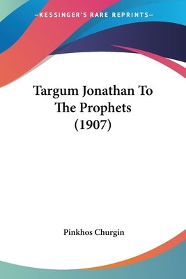 Targum Jonathan To The Prophets (1907) by Churgin, Pinkhos