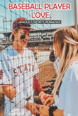 Baseball Player Love (Adult Sports Romance): Baseball Story by Bunger, Kyoko