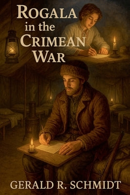 Rogala in the Crimean War by Schmidt, Gerald R.