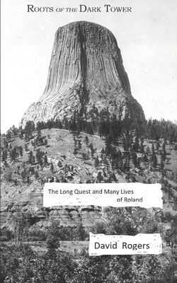 Roots of the Dark Tower: The Long Quest and Many Lives of Roland by Poe, Edgar Allan