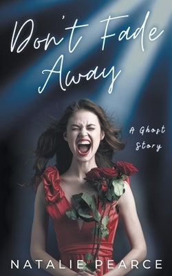Don't Fade Away by Pearce, Natalie