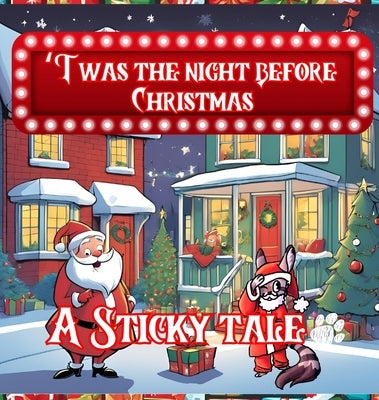 Sticky the Kitty - T'was The Night Before Christmas - A Sticky Tale by Hawley, Chuck