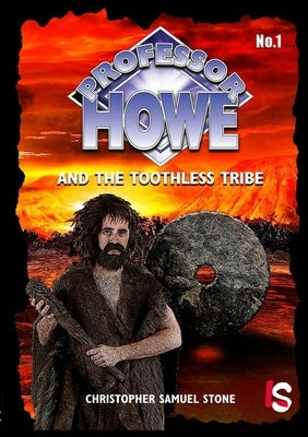 Professor Howe and the Toothless Tribe by Stone, Chris