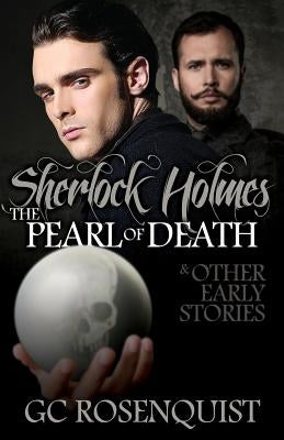 Sherlock Holmes: The Pearl of Death and Other Early Stories by Rosenquist, Gregg