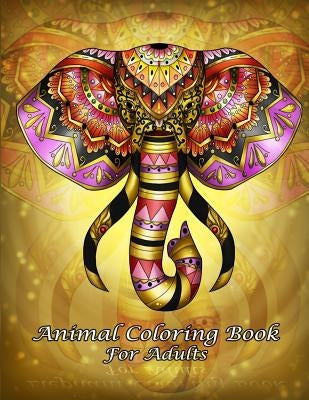 Animal Coloring Book For Adults: An Adult Coloring Book with Fun, Easy, and Relaxing Coloring Pages (Perfect Gift for Beginners) by For Adults, Animal Coloring Book