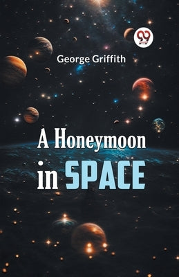 A Honeymoon in Space by Griffith George