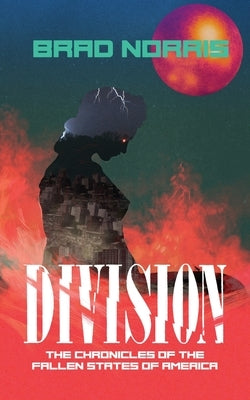 Division: The Chronicles of the Fallen States of America by Norris, Brad