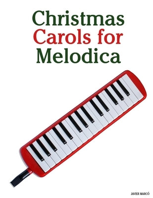 Christmas Carols for Melodica by Marcó, Javier