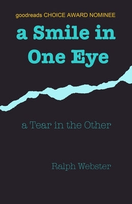 A Smile in One Eye: a Tear in the Other by Webster, Ralph