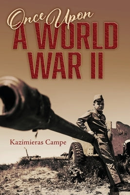 Once Upon a World War II by Campe, Kazimieras
