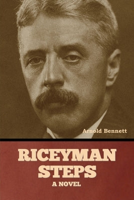 Riceyman Steps by Bennett, Arnold