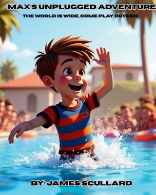 Max's Unplugged Adventure by Scullard, James