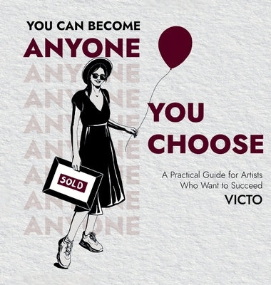 You Can Become Anyone You Choose by Artist, Victo