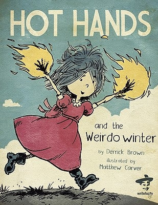 Hot Hands and the Weirdo Winter by Brown, Derrick