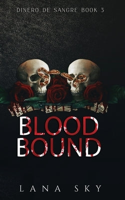 Blood Bound: A Dark Cartel Romance by Sky, Lana