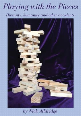 Playing with the pieces: Diversity, humanity and other accidents by Alldridge, Nick