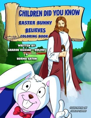 Children Did You Know: Easter Bunny Believes (Coloring Book) by Eaton, Norma