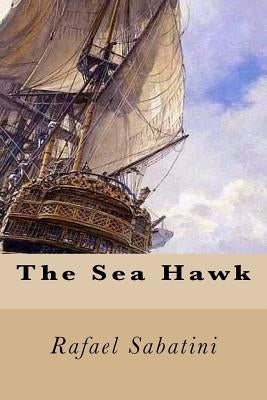 The Sea Hawk by Sabatini, Rafael