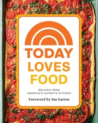 Today Loves Food: Recipes from America's Favorite Kitchen by The Today Show Family and Friends