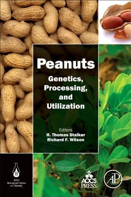 Peanuts: Genetics, Processing, and Utilization by Stalker, Thomas