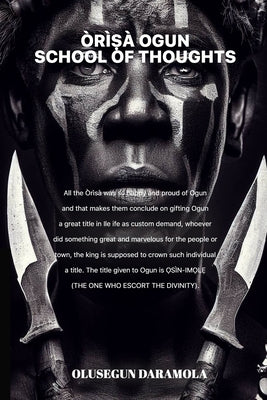 ÒrìṢà Ogun School of Thoughts by Daramola, Olusegun