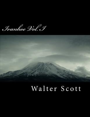 Ivanhoe Vol. I by Scott, Walter