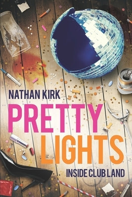 Pretty Lights: Inside Club Land by Kirk, Nathan