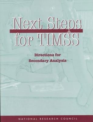 Next Steps for Timss: Directions for Secondary Analysis by National Research Council