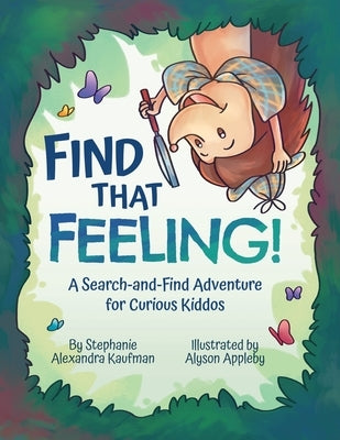 Find That Feeling!: A Search-and-Find Adventure for Curious Kiddos by Appleby, Alyson