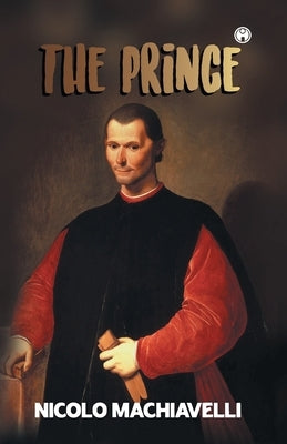 The Prince by Machiavelli, Nicolo