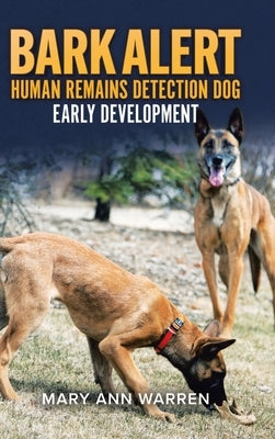 Bark Alert: Human Remains Detection Dog - Early Development by Warren, Mary Ann