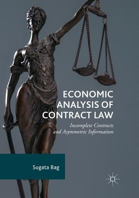 Economic Analysis of Contract Law: Incomplete Contracts and Asymmetric Information by Bag, Sugata