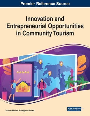 Innovation and Entrepreneurial Opportunities in Community Tourism, 1 volume by Soares, Jakson Renner Rodrigues
