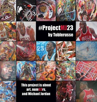 #ProjectMJ23: This project is about art, num63rs, and Michael Jordan. by Schwartz, Ron