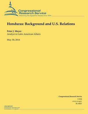 Honduras: Background and U.S. Relations by Meyer, Peter J.
