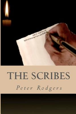 The Scribes: A Novel About the Early Church by Rodgers, Peter