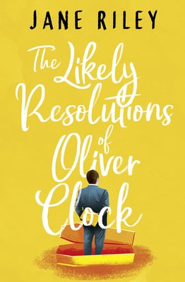 The Likely Resolutions of Oliver Clock by Riley, Jane