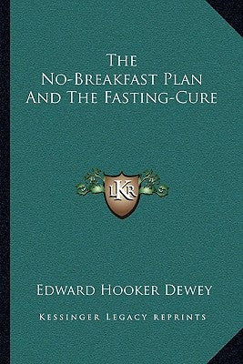 The No-Breakfast Plan and the Fasting-Cure by Dewey, Edward Hooker