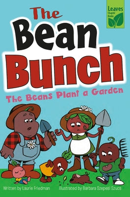 The Beans Plant a Garden by Friedman, Laurie