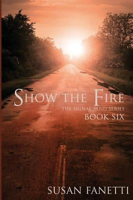Show the Fire by Fanetti, Susan