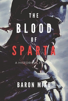 The Blood of Sparta: The Legacy of the 300 by Aghazarian, Antronig