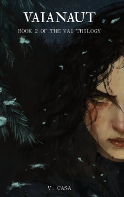 Vaianaut: Book 2 of the Vai Trilogy by Casa, V.